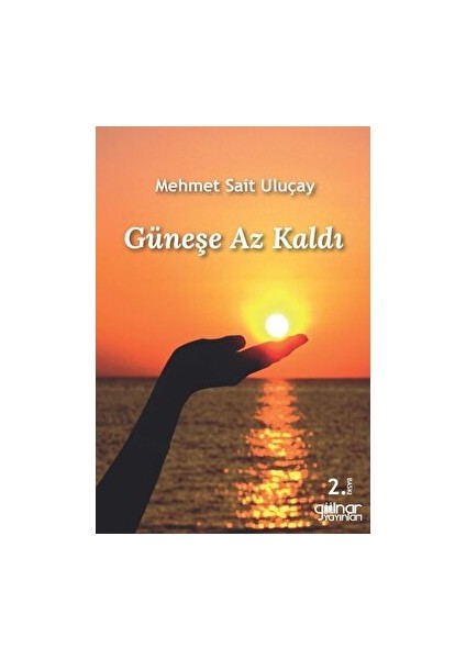 Güneşe Az Kaldı - Mehmet Sait Uluçay