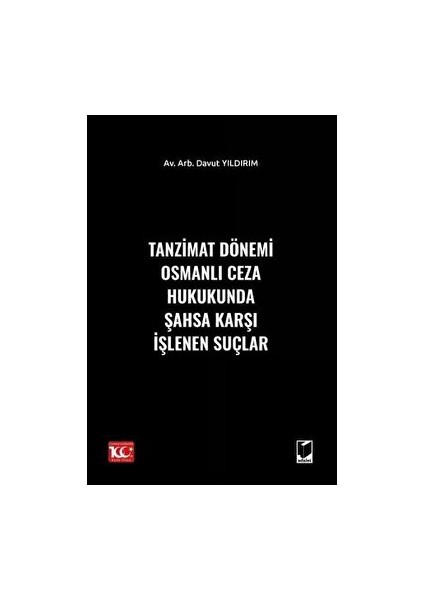 Tanzimat Dönemi Osmanlı Ceza Hukukunda Şahsa Karşı İşlenen Suçlar - Davut Yıldırım