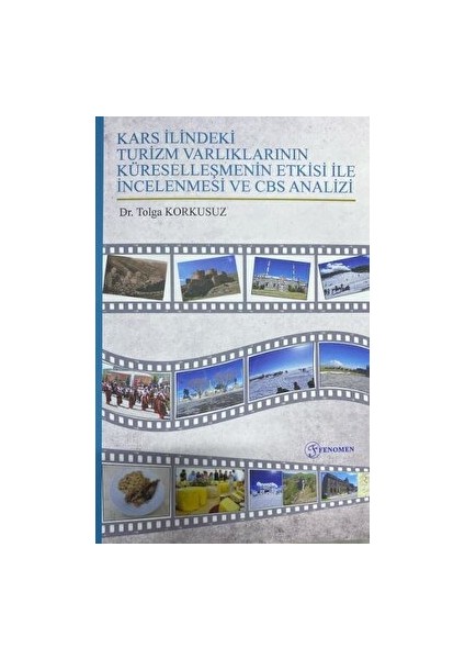 Kars İlindeki Turizm Varlıklarının Küreselleşmenin Etkisi ile İncelenmesi ve CBS Analizi - Tolga Korkusuz