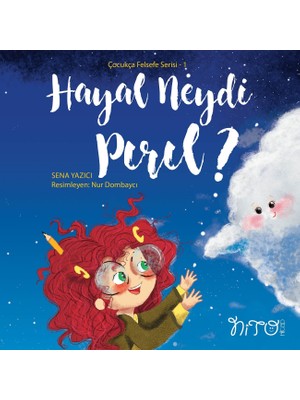 Çocukça Felsefe Serisi 1- Hayal Neydi Pırıl? - Sena Yazıcı