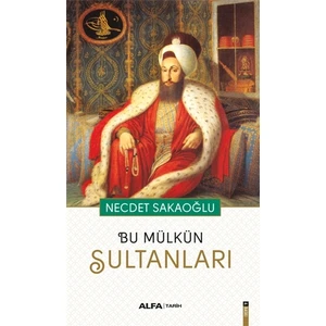 Bu Mülkün Sultanları - Necdet Sakaoğlu