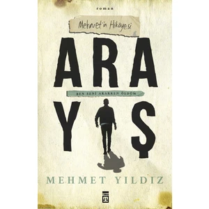 Arayış - Mehmet’in Hikayesi - Mehmet Yıldız