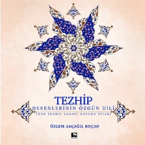 Tezhip - Desenlerin Özgün Dili - Özlem Akçağıl Koçan