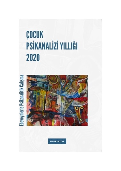 Çocuk Psikanalizi Yıllığı 2020: Ebeveynlerle Klinik Çalışma