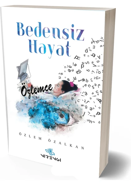 Bedensiz Hayat “Özlemce” - Özlem Özalkan