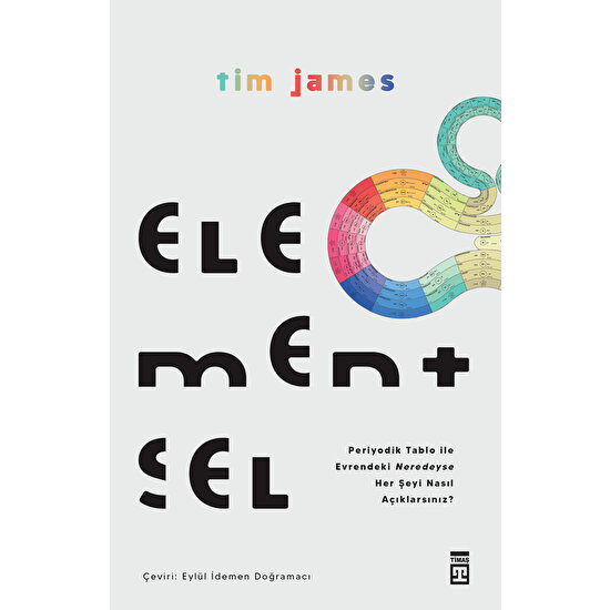 Elementsel & Periyodik Tablo ile Evrendeki Neredeyse Her Şeyi Nasıl Açıklarsınız? - Tim James