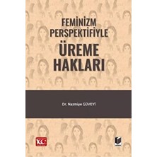 Feminizm Perspektifiyle Üreme Hakları - Nazmiye Güveyi