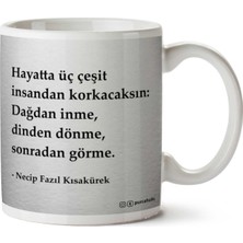 Necip Fazıl Kısakürek Üç Çeşit Insandan Korkacaksın Iki Tarafı Baskılı Kupa Bardak