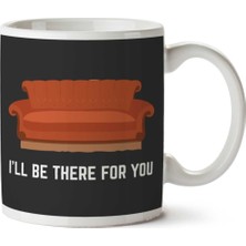 Friends Ill Be There For You Iki Tarafı Baskılı Kupa Bardak