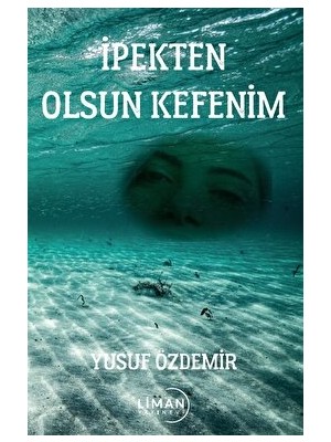 İpekten Olsun Kefenim - Yusuf Özdemir