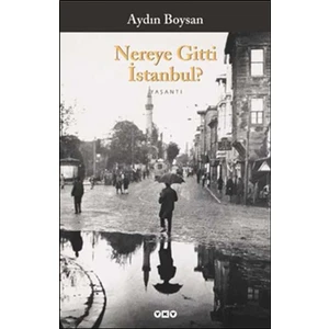 Nereye Gitti İstanbul? - Aydın Boysan