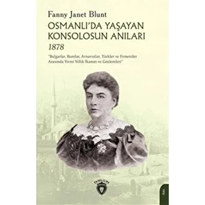 Osmanlıda Yaşayan Konsolosun Anıları 1878 - Fanny Janet Blunt