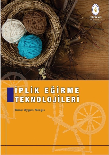 İplik Eğirme Teknolojileri - Prof. Dr. Banu Uygun Nergis