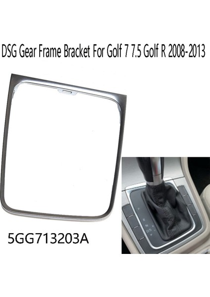 Araba Dsg Dişli Çerçeve Braketi Daire At Vites Sopa Vites Topuzu Çerçeve Trim 5GG713203A Golf 7 7.5 Golf R 2008-2013 (Yurt Dışından)