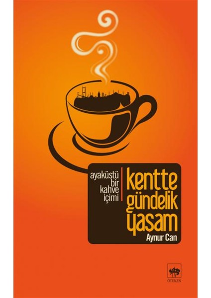 Kentte Gündelik Yaşam - Aynur Can
