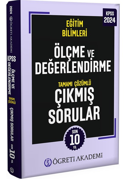 Öğreti Akademi 2024 KPSS Eğitim Bilimleri Ölçme ve Değerlendirme Tamamı Çözümlü Çıkmış Sorular