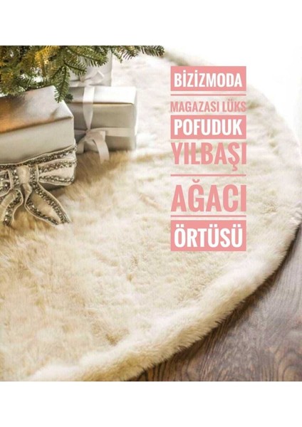 Biziz Moda Yılbaşı Çam Ağacı Örtüsü 150 cm Krem Yuvarlak Pofuduk Lüks