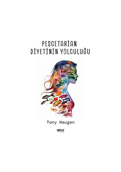 Pescetarian Diyetinin Yolculuğu - Tony Haugen