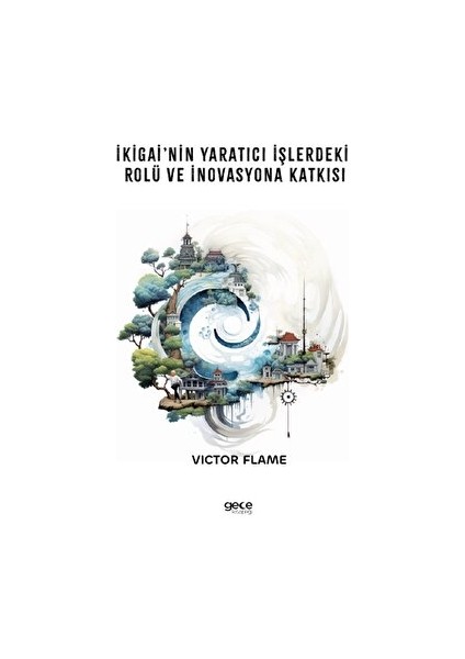 İkigai’nin Yaratıcı İşlerdeki Rolü ve İnovasyona Katkısı - Victor Flame