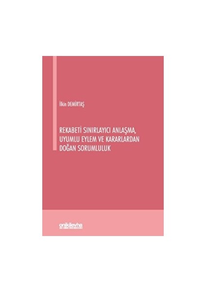 Rekabeti Sınırlayıcı Anlaşma, Uyumlu Eylem ve Kararlardan Doğan Sorumluluk - İlkin Demirtaş