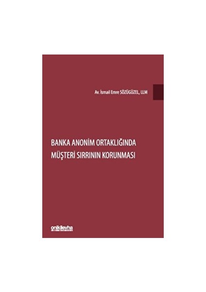 Banka Anonim Ortaklığında Müşteri Sırrının Korunması - İsmail Emre Sözügüzel