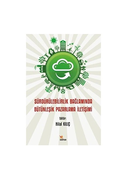 Sürdürülebilirlik Bağlamında Bütünleşik Pazarlama İletişimi - Hilal Kılıç