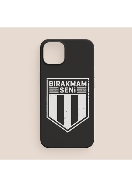 Bırakmam Seni Beşiktaş Tasarımlı iPhone 12 Telefon Kılıfı