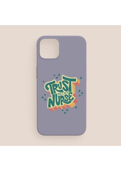 Trust Me I Am A Nurse Yazılı iPhone 12 Pro Max Telefon Kılıfı