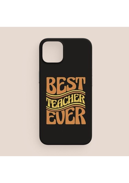 Best Teacher Ever Yazılı iPhone 13 Pro Max Telefon Kılıfı