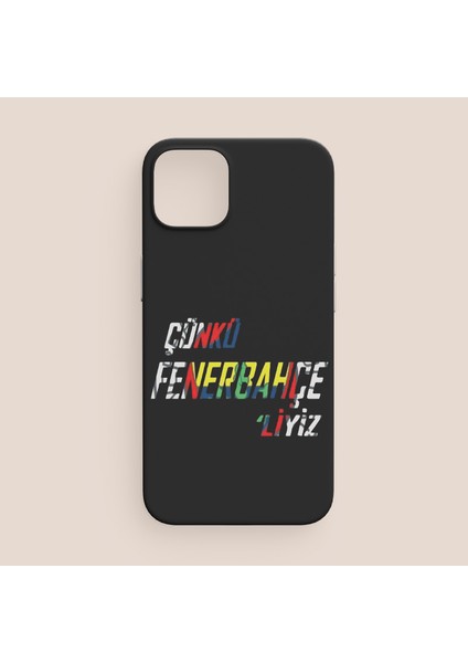 Çünkü Fenerbahçeliyiz Yazılı Fenerbahçe Tasarımlı iPhone 11 Pro Max Telefon Kılıfı