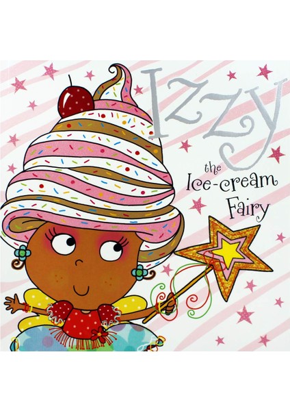 Izzy the Ice-Cream Fairy - Tim Bugbird