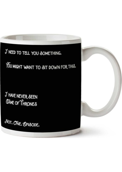 I Have Never Seen Game Of Thrones Iki Tarafı Baskılı Kupa Bardak