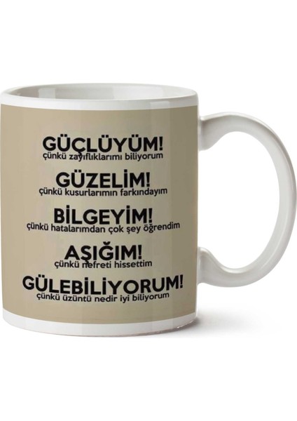 Güçlüyüm Güzelim Bilgeyim Aşığım Gülebiliyorum Iki Tarafı Baskılı Kupa Bardak