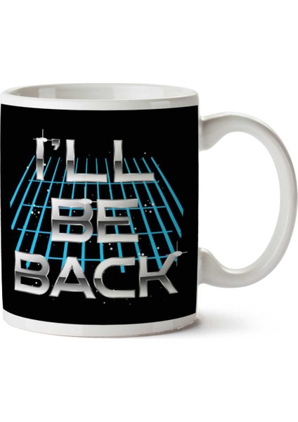 Ill Be Back Terminator Quote Iki Tarafı Baskılı Kupa Bardak