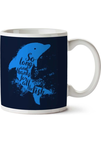 So Long And Thanks For All The Fish Hitchhikers Guide To The Galaxy Iki Tarafı Baskılı Kupa Bardak