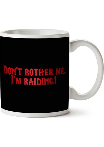 Dont Bother Me Im Raiding Red Text Dungeons And Dragons Iki Tarafı Baskılı Kupa Bardak