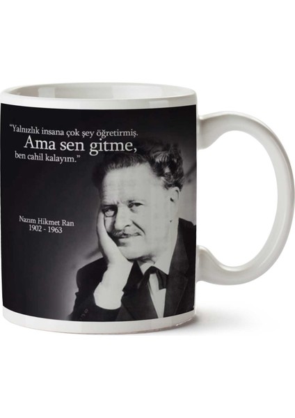 Nazım Hikmet Sen Gitme Iki Tarafı Baskılı Kupa Bardak