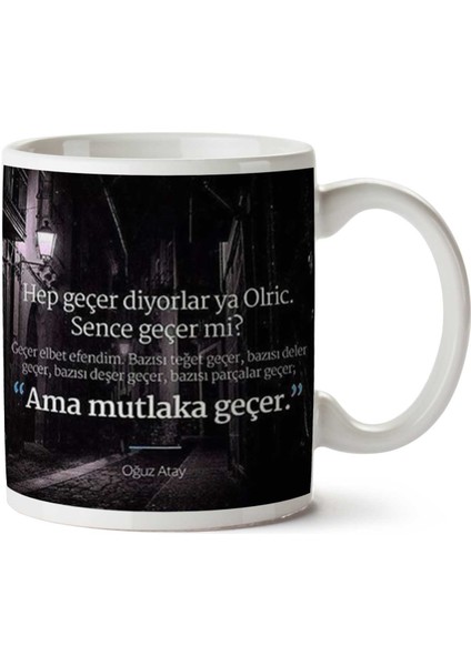 Oğuz Atay Ama Mutlaka Geçer Iki Tarafı Baskılı Kupa Bardak