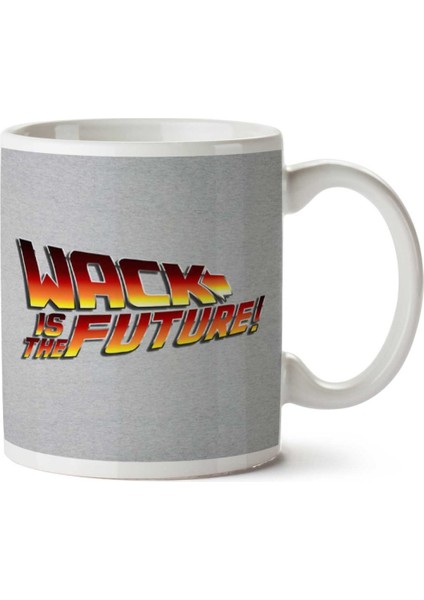 Wack Is The Future Back To The Future Logo Iki Tarafı Baskılı Kupa Bardak