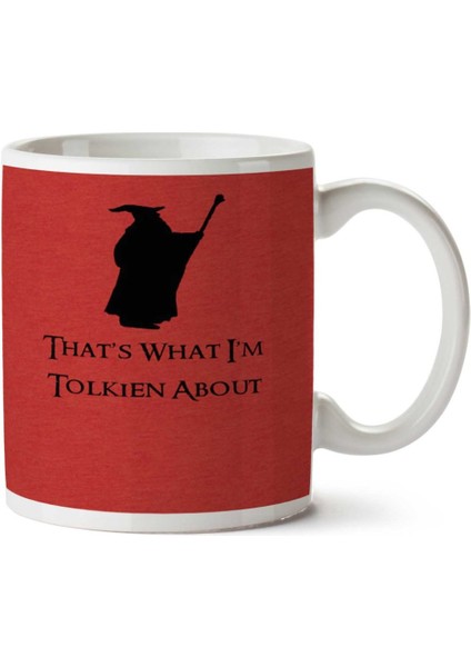 That's What I'm Tolkien Iki Tarafı Baskılı Kupa Bardak