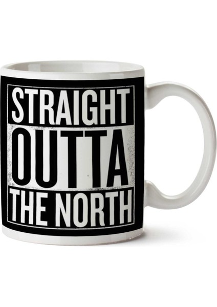 Straight Outta The North Game Of Thrones White Iki Tarafı Baskılı Kupa Bardak