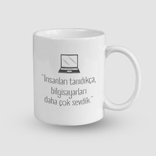 Offo Insanları Tanıdıkça Bilgisayarları Daha Çok Sevdik Esprili Beyaz Porselen Kupa Bardak