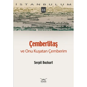 Çemberlitaş ve Onu Kuşatan Çemberim - Serpil Bozkurt