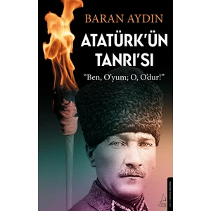 Atatürk’ün Tanrısı - Baran Aydın