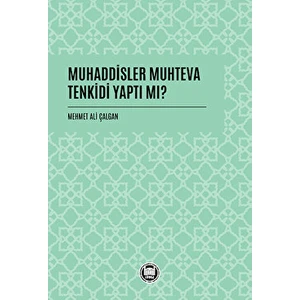 Muhaddisler Muhteva Tenkidi Yaptı Mı? - Mehmet Ali Çalgan