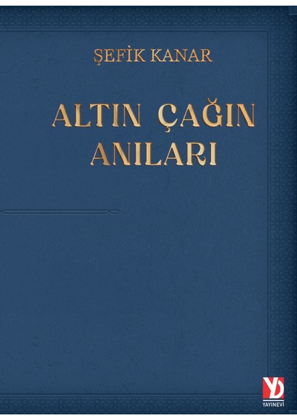 Altın Çağın Anıları - Şefik Kanar