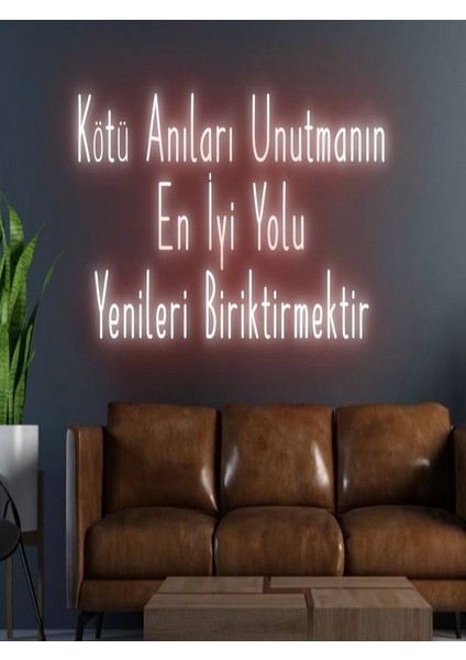 Kötü Anıları Unutmanın En Iyi Yolu Yenileri Biriktirmektir Yazılı Neon Tabela