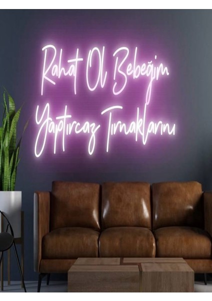 Rahat Ol Bebeğim Yaptırcaz Tırnaklarını Yazılı Neon Tabela