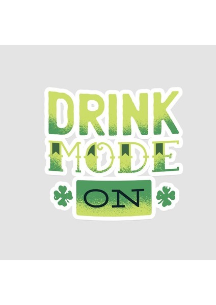 Drink Mode On Yazılı Sticker