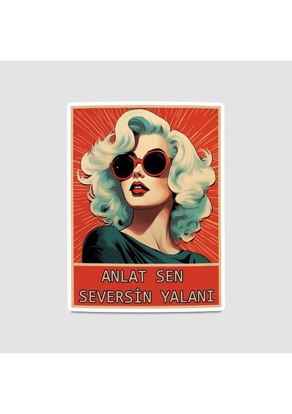 Anlat Sen Seversin Yalanı Yazılı Sticker
